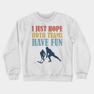 I Just Hope Both Teams Have Fun Hockey Mom Fan Crewneck Sweatshirt